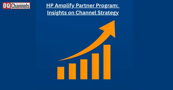 HP Amplify Partner Program: Insights on Strategic Shift in Channel Strategy