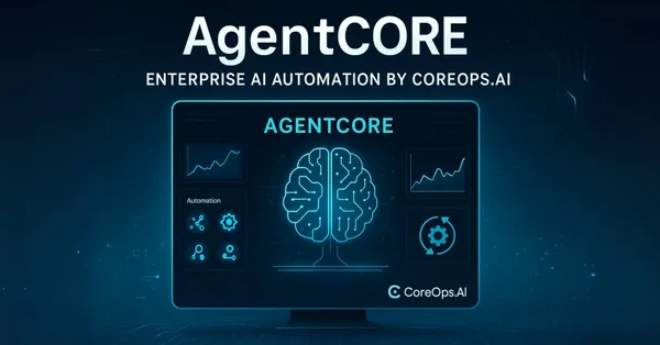 CoreOps.AI introduces AgentCORE for enterprise AI