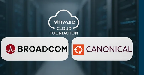 Broadcom and Canonical join forces to advance VMware Cloud Foundation