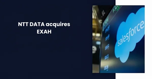 NTT DATA strengthens MEA presence with acquisition of Salesforce partner EXAH