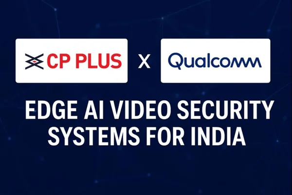 CP PLUS and Qualcomm collaborate on edge AI video security systems for India