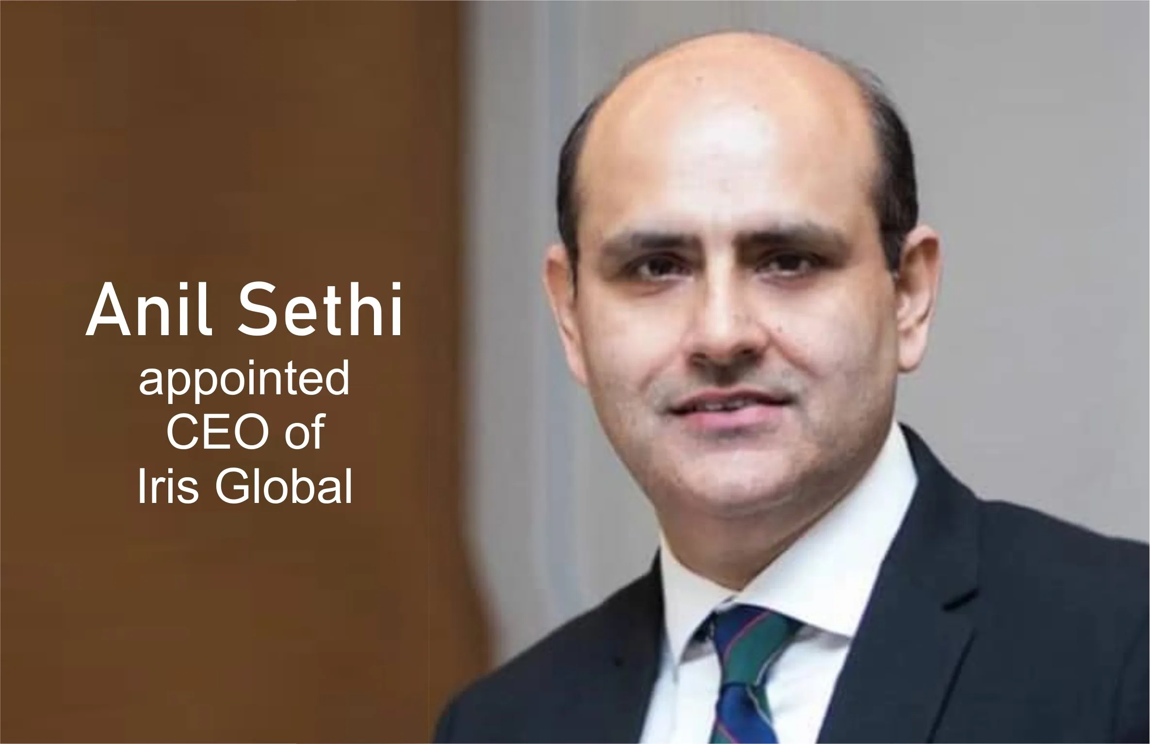 Anil Sethi appointed CEO of Iris Global