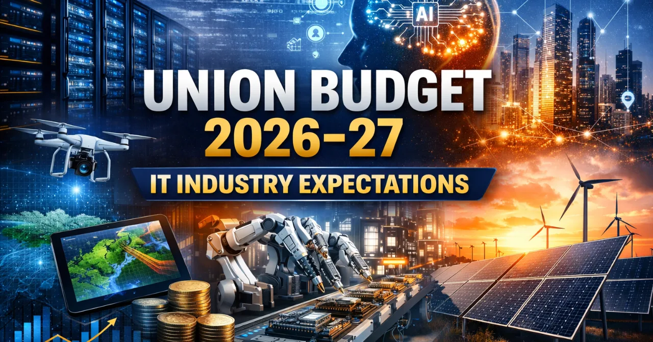 Union Budget 2026–27: IT industry expectations on infrastructure, AI and digital growth