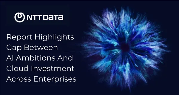 NTT DATA exposes the Enterprise AI vs Cloud investment gap