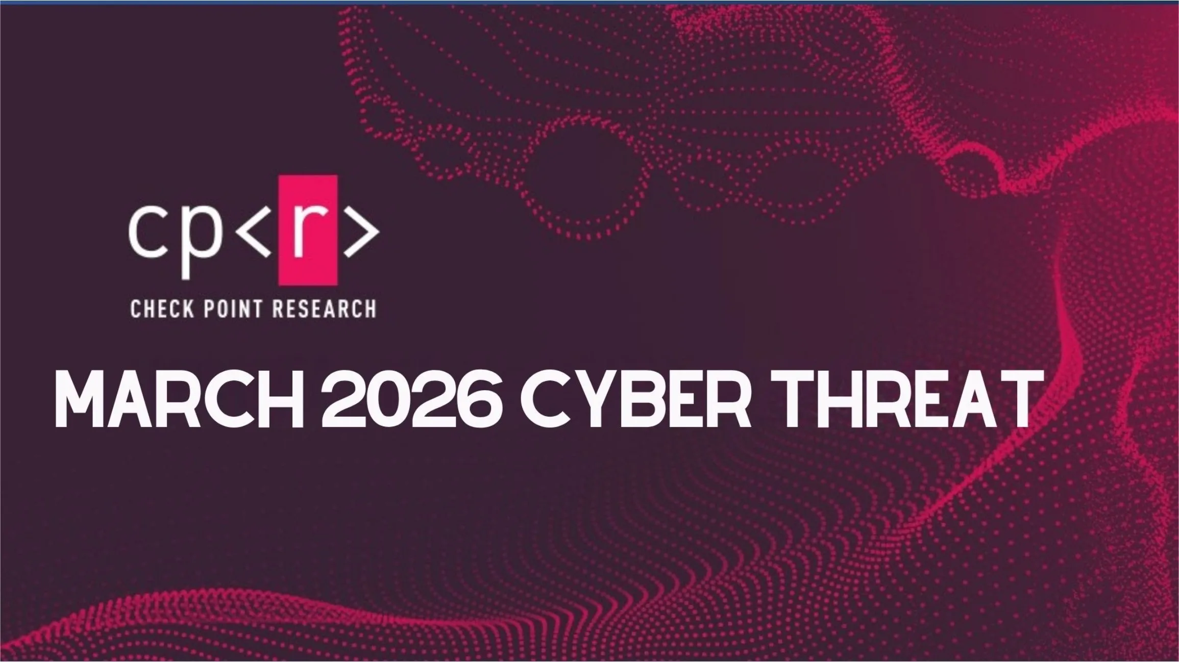 Check Point March 2026 report reveals a quieter yet riskier cyber threat shift