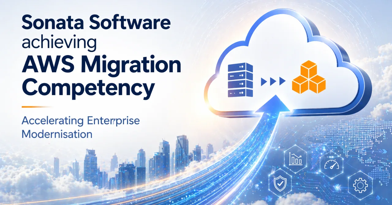 Sonata Software achieves AWS migration competency: Accelerating enterprise modernisation