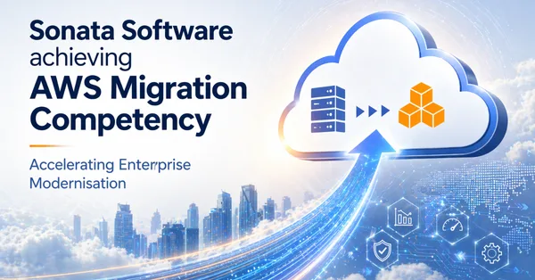 Sonata Software achieves AWS migration competency: Accelerating enterprise modernisation