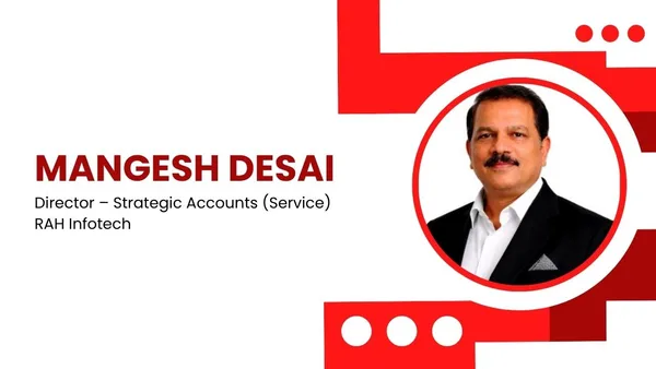 RAH Infotech appoints Mahesh Desai signalling deeper enterprise shift