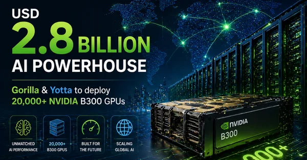 USD 2.8 Billion AI powerhouse: Gorilla & Yotta to deploy 20,000+ NVIDIA B300 GPUs