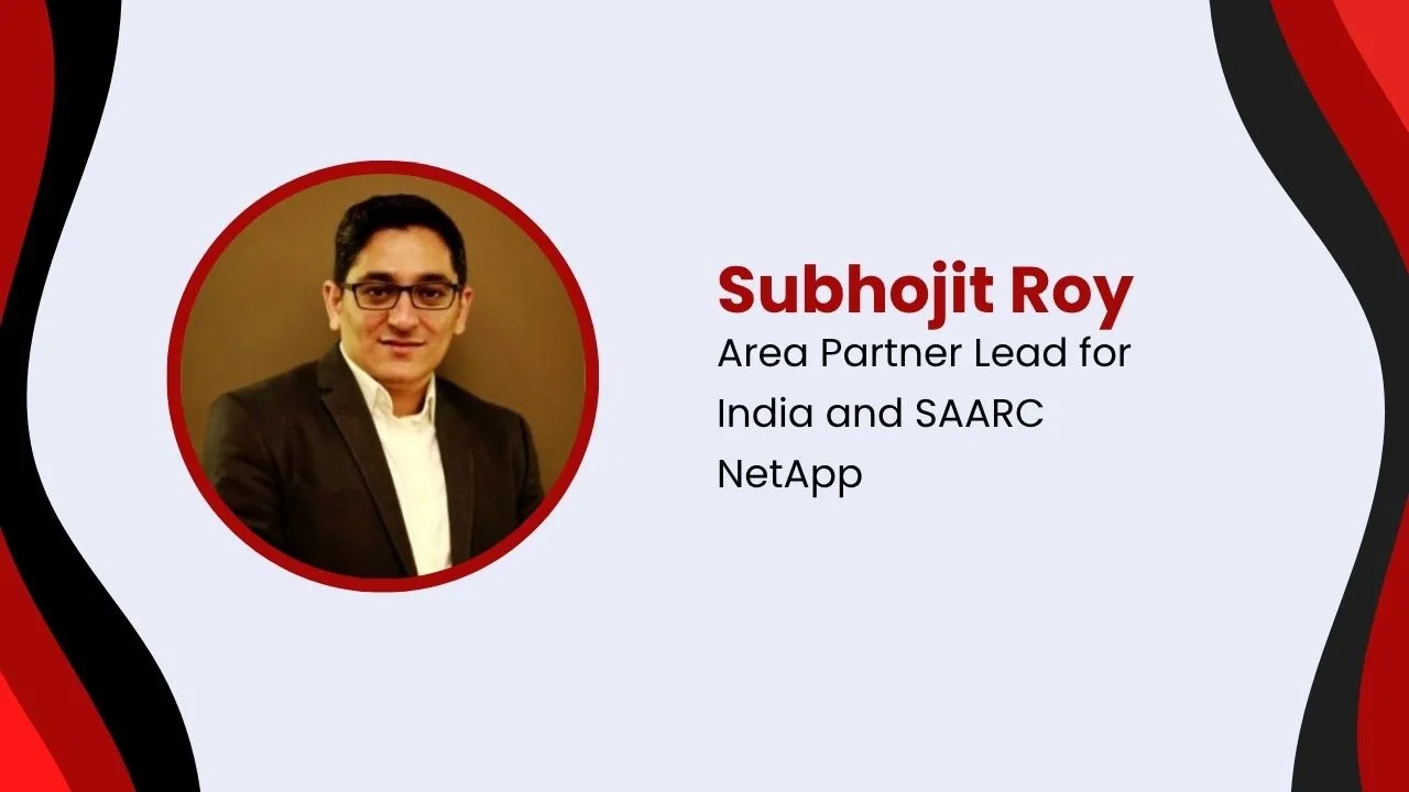 NetApp Appoints Subhojit Roy as Area Partner Lead