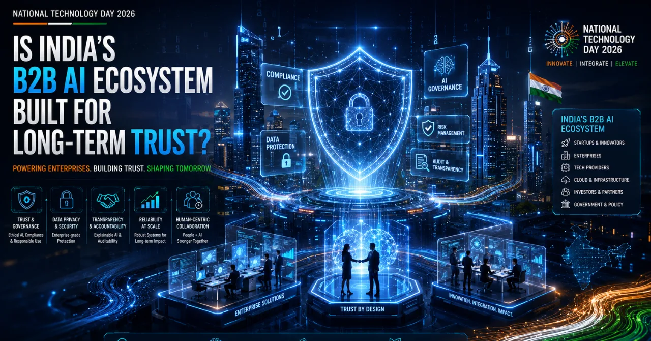 National Technology Day 2026: Is India’s B2B AI ecosystem built for long-term trust?