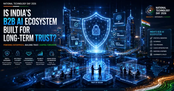 National Technology Day 2026: Is India’s B2B AI ecosystem built for long-term trust?