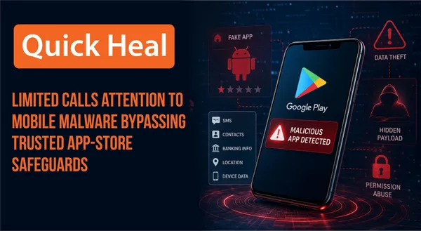 Quick Heal India Cyber Threat Report 2026: Why Trusted App Stores Are No Longer Enough