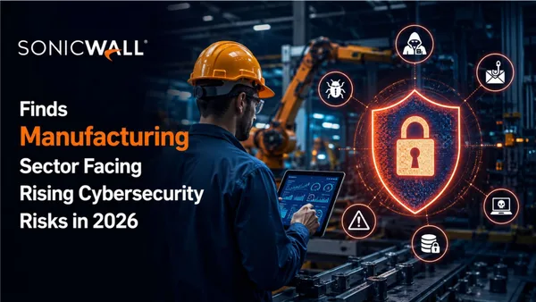 SonicWall warns manufacturing cybersecurity risks are changing