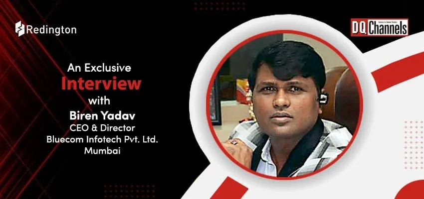Exclusive Interview with Biren Yadav, MD, Bluecom Infotech