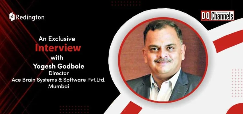 Exclusive Interview with Yogesh Godbole, Director, Ace Brain Systems & Software