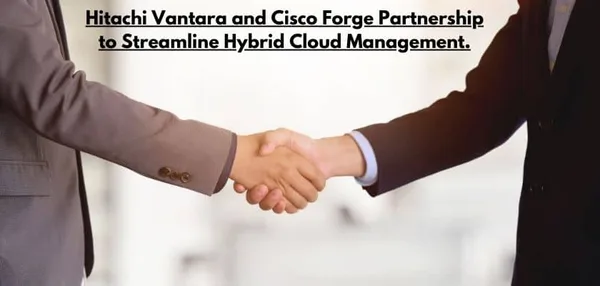 Hitachi Vantara Partners with Cisco to Streamline Hybrid Cloud Management