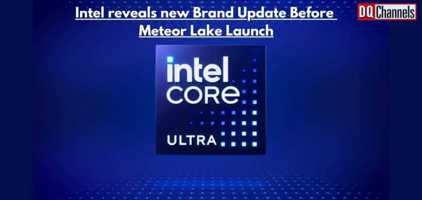 Intel reveals new Brand Update Before Meteor Lake Launch