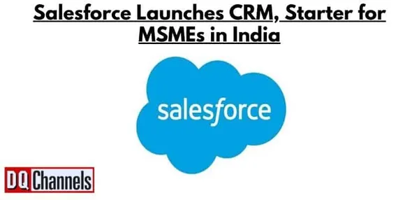 Salesforce Launches CRM, Starter for MSMEs in India