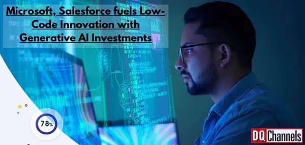 Microsoft, Salesforce fuels Low-Code Innovation with Generative AI Investments