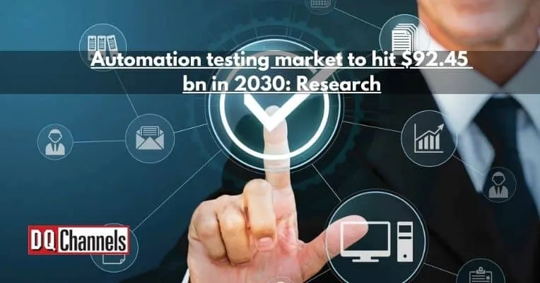 Automation testing market to hit $92.45 bn in 2030: Research