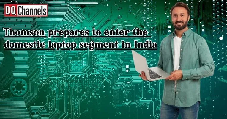Thomson prepares to enter the domestic laptop segment in India